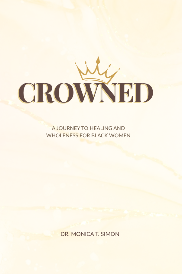 Crowned: A Journey To Healing and Wholeness for Black Women